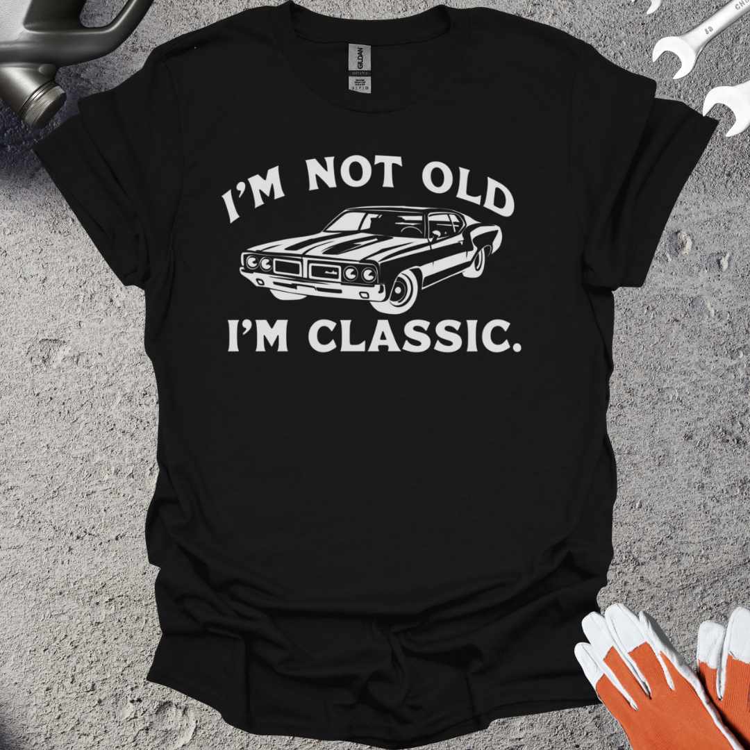 I'm Not Old T-Shirt