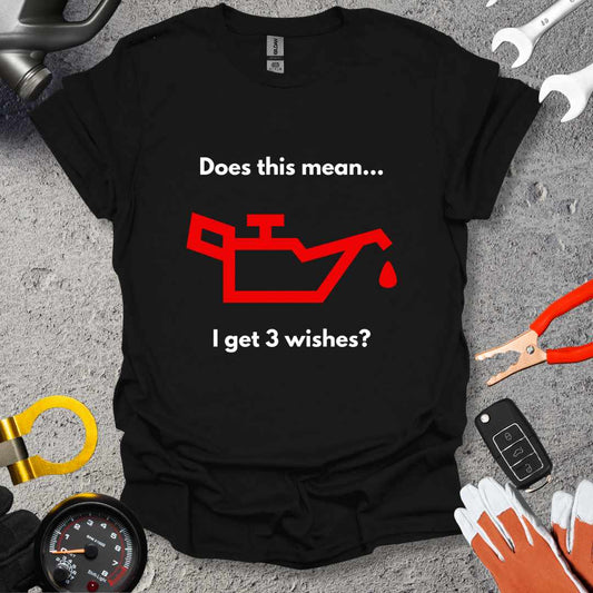 Does This Mean... I Get 3 Wishes T-Shirt