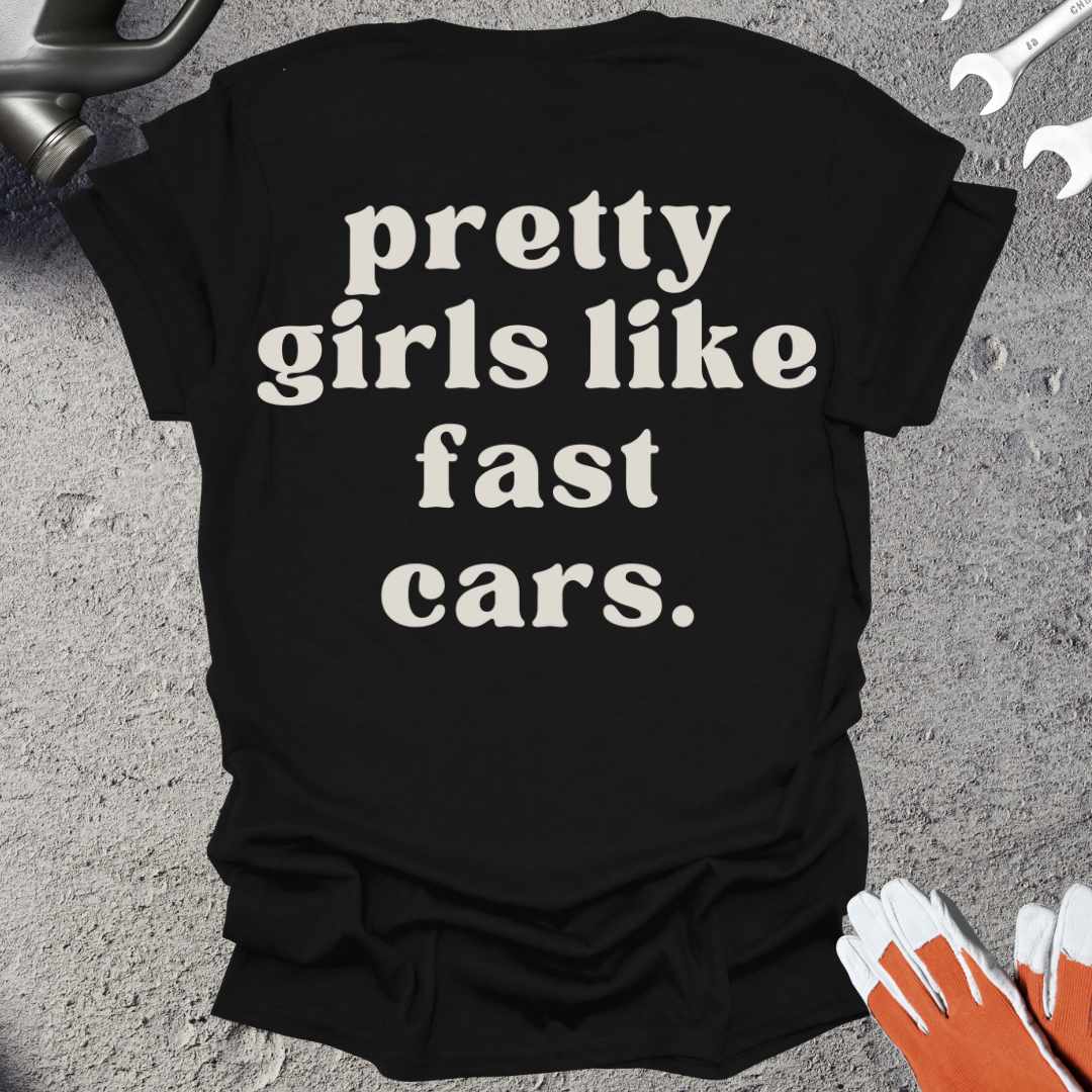 Pretty Girls Like Fast Cars T-Shirt