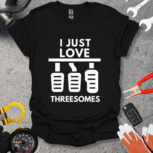 I Just Love ThreeSomes T-Shirt