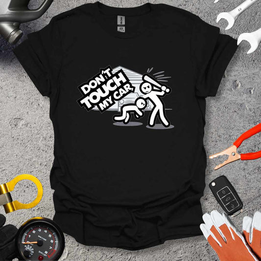 Don't Touch My Car T-Shirt