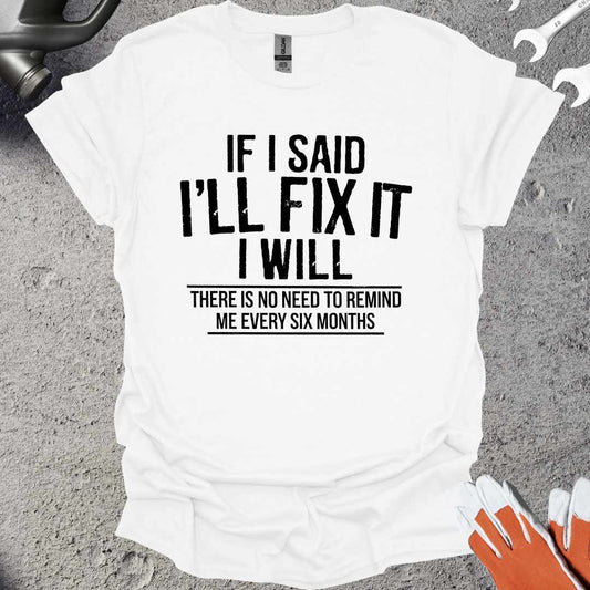 If I Said I'll fix It T-Shirt